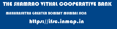 THE SHAMRAO VITHAL COOPERATIVE BANK  MAHARASHTRA GREATER BOMBAY MUMBAI SION  ifsc code